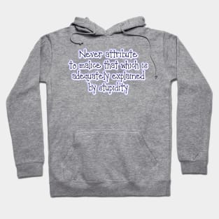 Never attribute to malice Hoodie